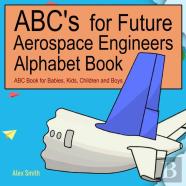 Abc'S For Future Aerospace Engineers Alphabet Book