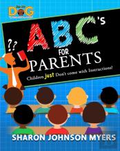 Abc'S For Parents...Children Don'T Come With Instructions!