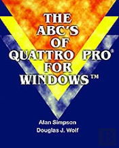 Abc'S Of Quattro Pro For Windows