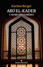 Abd El-Kader : L'Arabe Des Lumières
