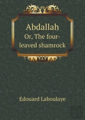 Abdallah Or, The Four-Leaved Shamrock