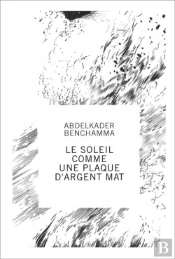 Bertrand.pt - Abdelkader Benchamma ; Le Soleil Comme Une Plaque