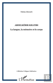 Abdelkebir Khatibi - La Langue, La Memoire Et Le Corps
