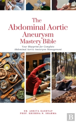 Bertrand.pt - Abdominal Aortic Aneurysm Mastery Bible: Your Blueprint For Complete Abdominal Aortic Aneurysm Management
