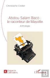Abdou Salam Baco : Le Raconteur De Mayotte - Anthologie