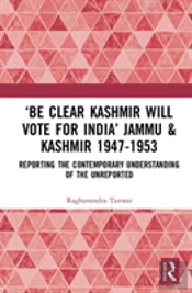 Â€˜Be Clear Kashmir Will Vote For Indiaâ€™ Jammu & Kashmir 1947-1953