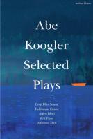 Abe Koogler Selected Plays
