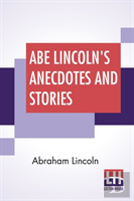 Abe Lincoln'S Anecdotes And Stories