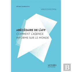 Bertrand.pt - Abécédaire De L'Afp ; Comment L'Agence Informe Le Monde