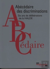 Abécédaire Des Discriminations ; Six Ans De Délibérations De La Halde
