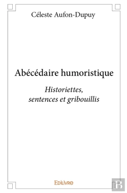 Bertrand.pt - Abécédaire Humoristique : Historiettes, Sentences Et Gribouillis