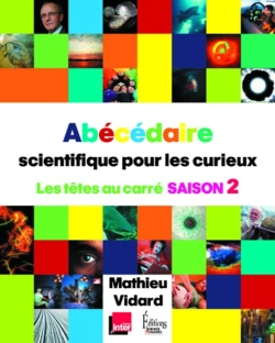 Bertrand.pt - Abécédaire Scientifique Pour Les Curieux ; Les Têtes Au Carré Saison 2
