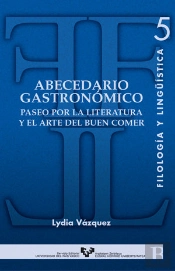 Abecedario Gastronómico. Paseo Por La Literatura Y El Arte Del Buen Comer