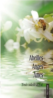 Abeilles, Anges, Âme ; Trois Soleils D'Été