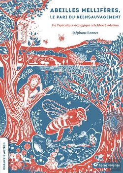 Bertrand.pt - Abeilles Mellifères, Le Pari Du Réensauvagement : De L'Apiculture Écologique À La Libre Évolution