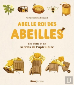 Bertrand.pt - Abel Le Roi Des Abeilles - Les Mille Et Un Secrets De L'Apiculture
