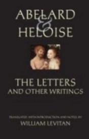 Abelard And Heloise: The Letters And Other Writings