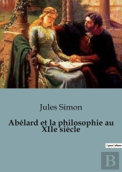 Abelard Et La Philosophie Au Xiie Siecle