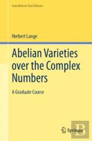 Abelian Varieties Over The Complex Numbers
