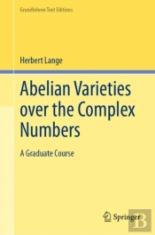 Abelian Varieties Over The Complex Numbers