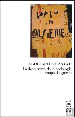 Bertrand.pt - Abelmalek Sayad, La Decouverte De La Sociologie En...