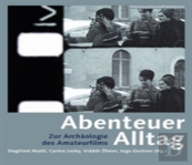 Abenteuer Alltag Â€“ Zur Archaologie Des Amateurfilms