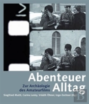 Abenteuer Alltag Â€“ Zur Archaologie Des Amateurfilms