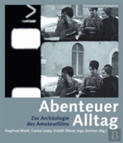 Bertrand.pt - Abenteuer Alltag Â€“ Zur Archaologie Des Amateurfilms