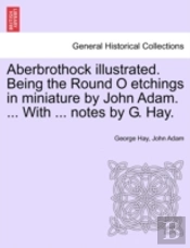 Aberbrothock Illustrated. Being The Roun
