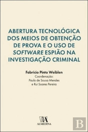 Abertura Tecnológica dos Meios de Obtenção de Prova e o Uso de <i>Software</i> Espião na Investigação Criminal