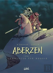 Aberzen Tome 1 : Commencer Par Mourir