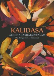Abhijnanashakuntalam: The Recognition Of Shakuntala