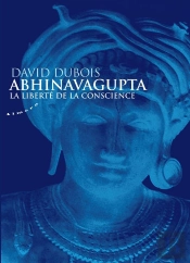 Abhinavagupta ; La Liberté De La Conscience