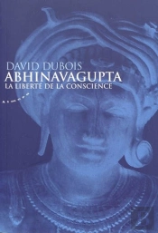Abhinavagupta ; La Liberté De La Conscience