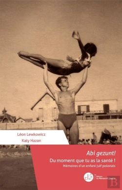 Bertrand.pt - Abi Gezunt! Du Moment Que Tu As La Santé ! Mémoires D'Un Enfant Juif Polonais