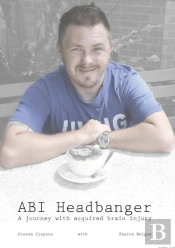Abi Headbanger A Journey With Acquired Brain Injury