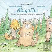 Abigaëlle : La Marmotte Qui Voulait Être La Première