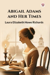 Abigail Adams And Her Times (Edition1)