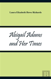 Abigail Adams And Her Times