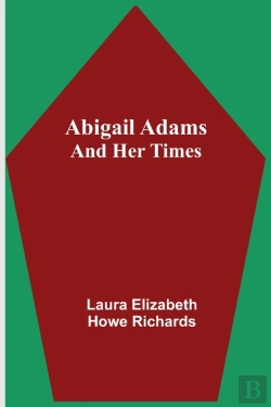 Bertrand.pt - Abigail Adams And Her Times