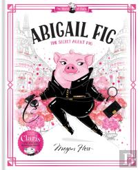 Abigail Fig: The Secret Agent Pig