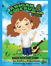 Abigail Rosebud And A Frog Named Stink!