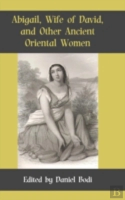 Bertrand.pt - Abigail, Wife Of David, And Other Ancient Oriental Women