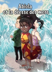 Abiola Et La Déesse Des Mers : Les Aventures Fantastiques D'Abiola
