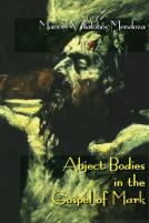 Abject Bodies In The Gospel Of Mark