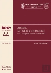 Abkhazie, De L'Oubli À La Reconnaissance T.1 ; Les Prémices De La Souveraineté