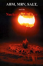 Abm, Mrv, Salt, And The Nuclear Arms Race