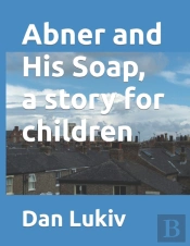 Abner And His Soap, A Story For Children