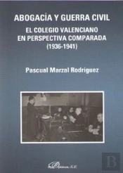 Abogacía Y Guerra Civil. El Colegio Valenciano En Perspectiva Comparada (1936-1941)