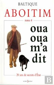 Aboitim - T.Iv : Oua Oua M'A-Dit (20 Ans De Secrets D'Etat)